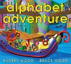 Alphabet Adventure By Audrey Wood, Bruce Wood (Illustrator), Audrey Wood Cover Image