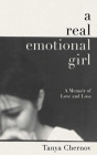 A Real Emotional Girl: A Memoir of Love and Loss By Tanya Chernov Cover Image