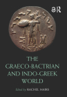 The Graeco-Bactrian and Indo-Greek World (Routledge Worlds) By Rachel Mairs (Editor) Cover Image