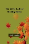 The Little Lady of the Big House By Jack London Cover Image