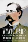 Wyatt Earp: A Vigilante Life By Andrew C. Isenberg Cover Image
