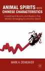 Animal Spirits with Chinese Characteristics: Investment Booms and Busts in the World's Emerging Economic Giant By M. Deweaver Cover Image