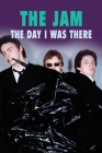 The Jam - The Day I Was There By Neil Cossar, Richard Houghton Cover Image