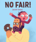 No Fair! By Jacob Grant, Jacob Grant (Illustrator) Cover Image