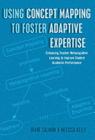 Using Concept Mapping to Foster Adaptive Expertise; Enhancing Teacher Metacognitive Learning to Improve Student Academic Performance (Educational Psychology #29) Cover Image
