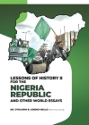 Lessons of History II for the Nigeria Republic and Other World Essays By Otolorin B. Adeniji-Bello Cover Image
