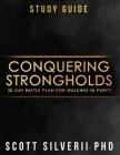 Conquering Strongholds Study Guide: 30-Day Battle Plan For Walking in Purity Cover Image