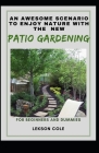 An Awesome Scenario To Enjoy Nature With The New Patio Gardening For Beginners And Dummies By Lekson Cole Cover Image
