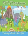 100Dinosaur Coloring Book For Kids: Dinosaur Designs For Boys and Girls Age 2-4, 4-8 kids. By Abul Fakir Cover Image