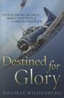 Destined for Glory: Dive Bombing, Midway, and the Evolution of Carrier Airpower Cover Image