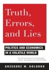 Truth, Errors, and Lies: Politics and Economics in a Volatile World By Grzegorz Kolodko Cover Image