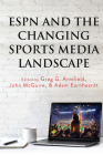 ESPN and the Changing Sports Media Landscape By Lawrence A. Wenner (Other), Andrew C. Billings (Other), Marie Hardin (Other) Cover Image