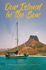 Our Island in the Sun By Garry Domnisse, Carol Domnisse Cover Image