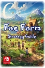 Fae Farm Complete Guide And Walkthrough: Best Tips, Tricks, and Strategies By Jen Cover Image