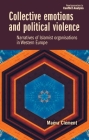 Collective Emotions and Political Violence: Narratives of Islamist Organisations in Western Europe (New Approaches to Conflict Analysis) By Maéva Clément Cover Image