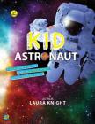 Kid Astronaut: Space Adventure By Laura Knight Cover Image
