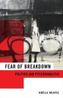 Fear of Breakdown: Politics and Psychoanalysis (New Directions in Critical Theory #65) Cover Image