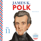 James K. Polk (United States Presidents) By Breann Rumsch Cover Image
