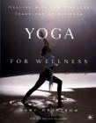 Yoga for Wellness: Healing with the Timeless Teachings of Viniyoga (Compass) Cover Image