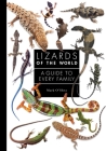 Lizards of the World: A Guide to Every Family By Mark O'Shea Cover Image