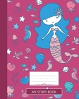 My Story Book: Composition Notebook, Grades K-2 and 3 Story Paper For Primary School Girls Who Love Mermaids and Ocean Animals, Wide Cover Image