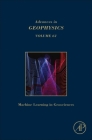 Machine Learning and Artificial Intelligence in Geosciences: Volume 61 (Advances in Geophysics #61) By Benjamin Moseley (Volume Editor), Lion Krischer (Volume Editor) Cover Image