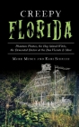 Creepy Florida: Phantom Pirates, the Hog Island Witch, the DeMented Doctor at the Don Vicente and More By Mark Muncy, Kari Schultz Cover Image