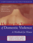 Healing the Trauma of Domestic Violence: A Workbook for Women (New Harbinger Self-Help Workbook) Cover Image