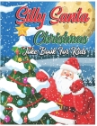 Silly Santa Christmas Joke Book For Kids: The Funniest Christmas Joke Book For Kids Boys and Girls Ages 6, 7, 8, 9, 10, 11, 12 Years Old - Christmas G By Eunice Winter Publishing Cover Image