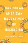 Caribbean American Narratives of Belonging By Vivian Nun Halloran Cover Image