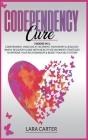 Codependency Cure: 3 BOOKS IN 1: Codependent, Insecure Attachment, Polyamory & Jealousy. Simple recovery guide with healthy detachment st Cover Image