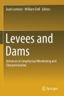 Levees and Dams: Advances in Geophysical Monitoring and Characterization By Juan Lorenzo (Editor), William Doll (Editor), Öz Yilmaz (Foreword by) Cover Image