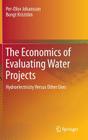 The Economics of Evaluating Water Projects: Hydroelectricity Versus Other Uses By Per-Olov Johansson, Bengt Kriström Cover Image