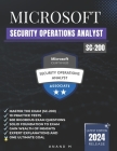 Microsoft Security Operations Analyst Master the Exam (Sc-200): 10 Practice Tests, 500 Rigorous Questions, Gain Wealth of Insights, Expert Explanation Cover Image