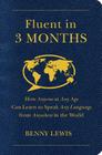 Fluent in 3 Months: How Anyone at Any Age Can Learn to Speak Any Language from Anywhere in the World Cover Image