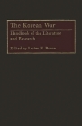 The Korean War: Handbook of the Literature and Research By Lester H. Brune (Editor), Lester H. Brune (Other) Cover Image