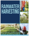Rainwater Harvesting: The Ultimate Guide to Collecting and Recycling Rainwater By Herman Baldwin Cover Image