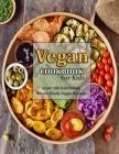 Vegan Cookbook For Kids: Over 100 Kid-Tested, Whole-Foods Vegan Recipes By Davion Dickens Cover Image