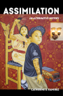 Assimilation: An Alternative History (American Crossroads #58) By Catherine S. Ramírez Cover Image