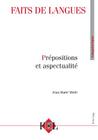 Faits de Langues . Vol. 44 - 2/2014: Prepositions Et Aspectualite. Directeur Scientifique: Jean-Marie Merle By Jean-Marie Merle (Editor), Reza Mir-Samii (Editor), Anad Donabedian (Editor) Cover Image