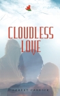 Cloudless Love By Robert Carrick Cover Image