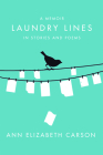 Laundry Lines: A Memoir in Stories and Poems By Ann Elizabeth Carson Cover Image