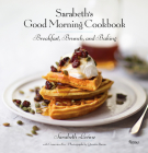 Sarabeth's Good Morning Cookbook: Breakfast, Brunch, and Baking Cover Image