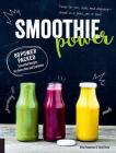 Smoothie Power: 80 Power-Packed Smoothie Recipes for Every Day and Everyone By Irina Pawassar, Tanja Dusy Cover Image