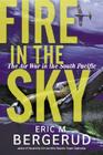 Fire In The Sky: The Air War In The South Pacific By Eric M. Bergerud Cover Image