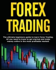 Forex Trading: The Ultimate Beginners Guide to Learn Forex Trading. All You Need to Know to Get Started and Make Money Online in the By Darell Woolridge Cover Image