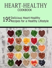 Heart-Healthy Cookbook: 195 Delicious Heart-Healthy Recipes for a Healthy Lifestyle By Misty Leah Williamson Cover Image