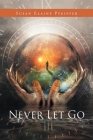 Never Let Go By Susan Elaine Pfeiffer Cover Image