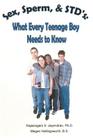 Sex, Sperm, & STD'S: : What Every Teenage Boy Needs to Know By Rajasingam S. Jeyendran, Megan Hollingsworth Bs (With) Cover Image