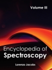 Encyclopedia of Spectroscopy: Volume III By Lorenzo Jacobs (Editor) Cover Image